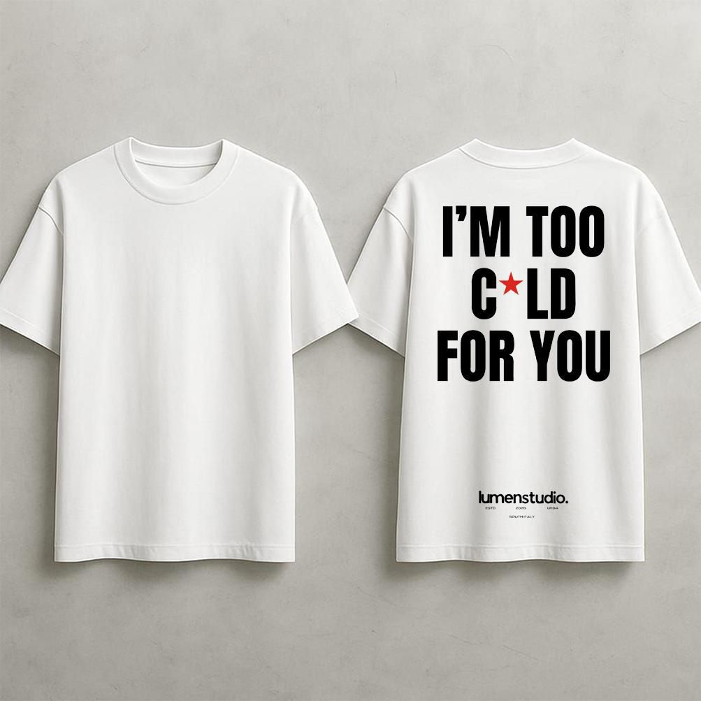 I'M TOO C★LD FOR YOU