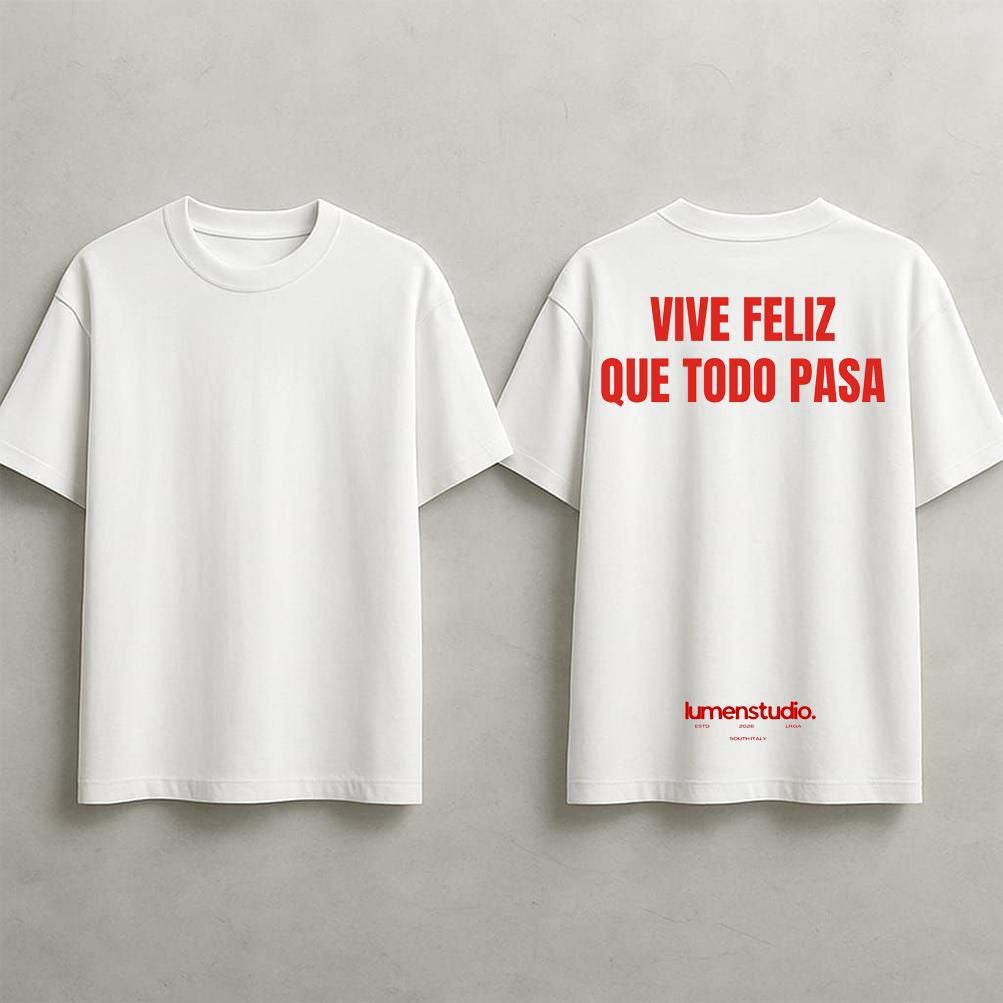 VIVE FELIZ QUE TODO PASA